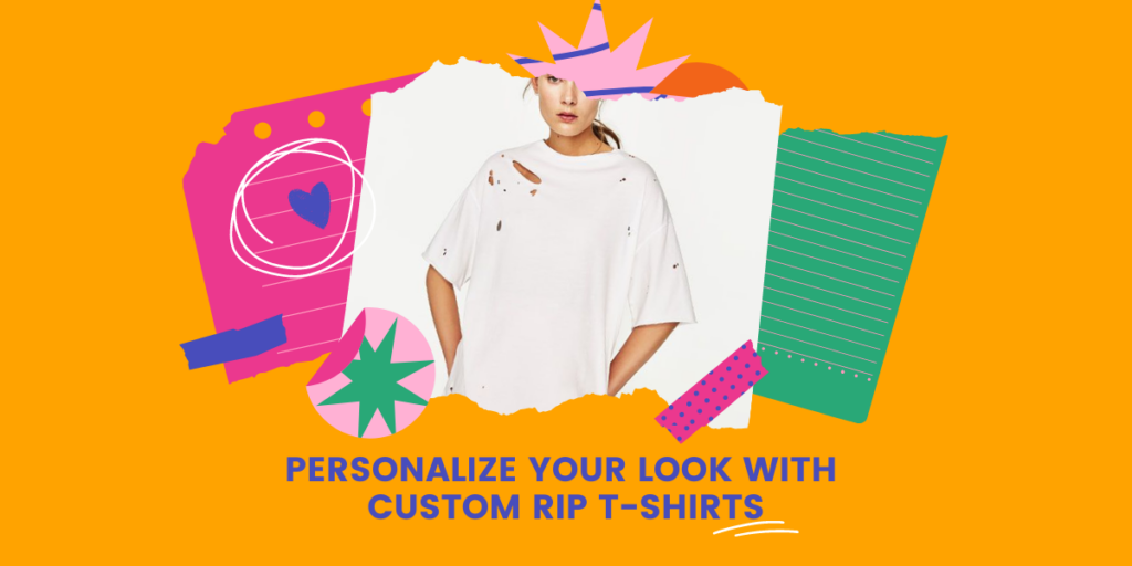 Personalize Your Look With Custom Rip T-Shirts