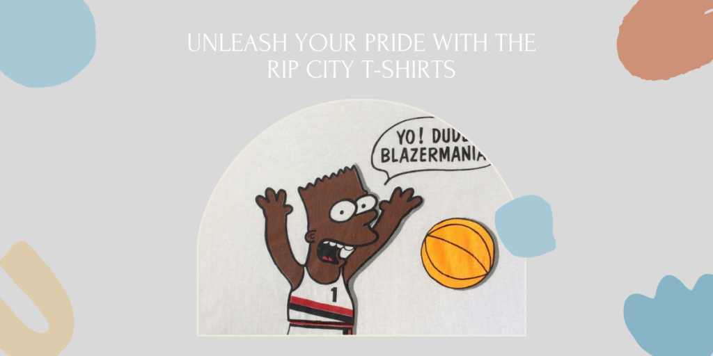 Unleash Your Pride With The Rip City T-Shirts