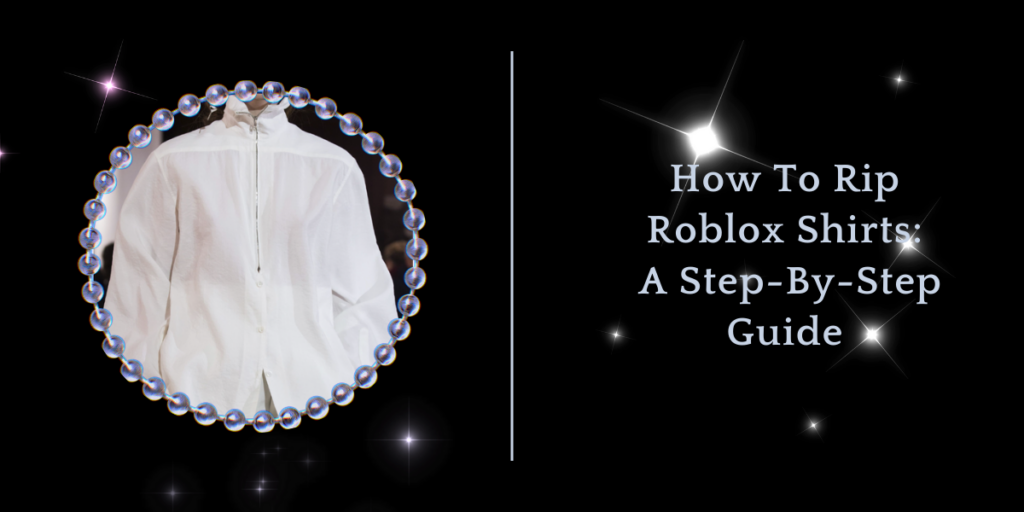 How To Rip Roblox Shirts - A Step-By-Step Guide