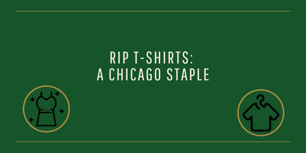 Rip T-Shirts A Chicago Staple