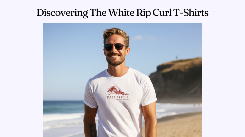 Discovering The White Rip Curl T-Shirts