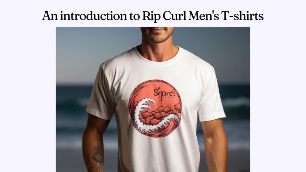 An introduction to Rip Curl Men's T-shirts